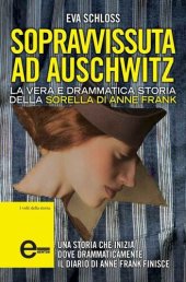 book Sopravvissuta ad Auschwitz. La vera e drammatica storia della sorella di Anne Frank (eNewton Saggistica) (Italian Edition)