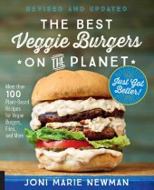 book The best veggie burgers on the planet just got better! : more than 100 plant-based recipes for vegan burgers, fries, and more