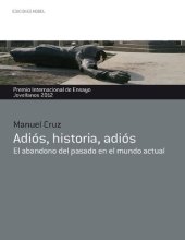 book Adios, historia, adios: el abandono del pasado en el mundo actual