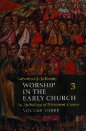 book Worship in the Early Church: An Anthology of Historical Sources. Volume Three (vol. 3)