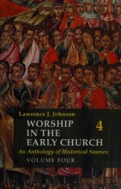 book Worship in the Early Church: An Anthology of Historical Sources. Volume Four (vol. 4)