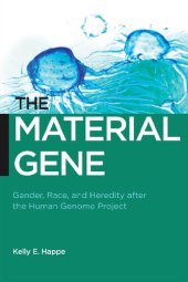 book The Material Gene: Gender, Race, and Heredity after the Human Genome Project