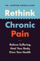 book Rethink Chronic Pain: Relieve Suffering, Heal Your Body, Own Your Health
