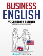 book Business English Vocabulary Builder: Powerful Idioms, Sayings and Expressions to Make You Sound Smarter in Business!