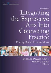 book Integrating the Expressive Arts Into Counseling Practice, Second Edition: Theory-Based Interventions