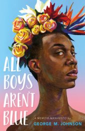 book All Boys Aren't Blue: A Memoir-Manifesto