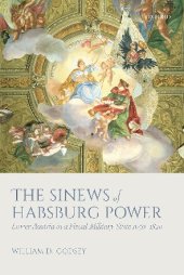 book The Sinews of Habsburg Power: Lower Austria in a Fiscal-Military State 1650–1820