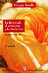 book La felicidad, el erotismo y la literatura (Filosofia e Historia)