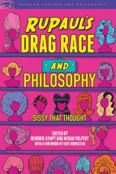 book RuPaul's Drag Race and Philosophy (Popular Culture and Philosophy)