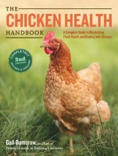 book The Chicken Health Handbook: A Complete Guide to Maximizing Flock Health and Dealing with Disease