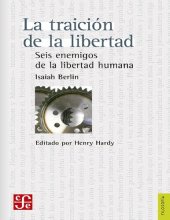 book La traición de la libertad. Seis enemigos de la libertad humana