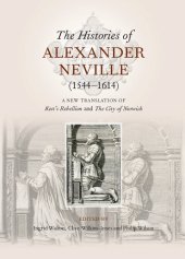 book The Histories of Alexander Neville (1544-1614): A New Translation of Kett's Rebellion and The City of Norwich