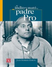 book El indio que mató al padre Pro