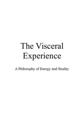 book The Visceral Experience: A Philosophy Of Energy And Reality