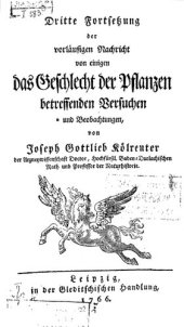 book Joseph Gottlieb Kölreuters Vorläufige Nachricht von einigen das Geschlecht der Pflanzen betreffenden Versuchen und Beobachtungen. Forts. 4, Dritte Fortsetzung der vorläufigen Nachricht von einigen das Geschlecht der Pflanzen betreffenden Versuchen ...