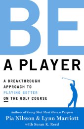 book Be a Player: A Breakthrough Approach to Playing Better ON the Golf Course