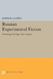 book Russian experimental fiction : resisting ideology after Utopia