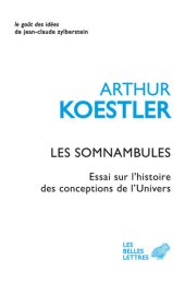 book Les Somnambules: Essai Sur l'Histoire des Conceptions de l'Univers