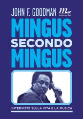 book Mingus secondo Mingus. Interviste sulla vita e la musica