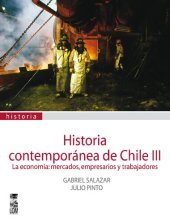 book Historia contemporánea de Chile III: La economía: Mercados, Empresarios y Trabajadores