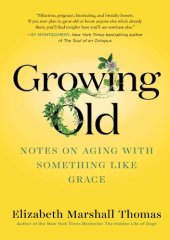 book Growing Old: Notes on Aging with Something like Grace