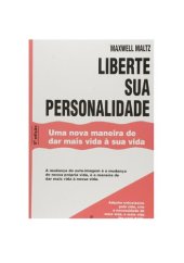 book Liberte sua personalidade ; uma nova maneira de dar mais vida á sua vida