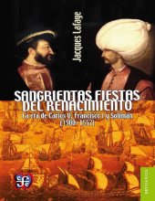 book Sangrientas fiestas del Renacimiento. La era de Carlos V, Francisco I y Solimán el Magnífico (1500-1557)