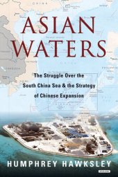 book Asian Waters: The Struggle Over the South China Sea and the Strategy of Chinese Expansion