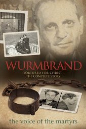 book Wurmbrand: Tortured for Christ – The Complete Story