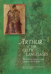 book Arthur in the Celtic Languages: The Arthurian Legend in Celtic Literatures and Traditions