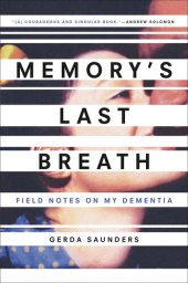 book Memory's Last Breath: Field Notes on My Dementia