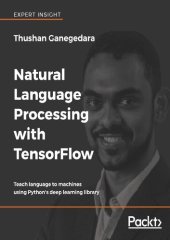 book Natural Language Processing with TensorFlow: Teach language to machines using Python's deep learning library