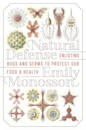 book Natural Defense: Enlisting Bugs and Germs to Protect Our Food and Health