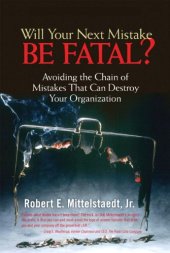 book Will Your Next Mistake Be Fatal?: Avoiding the Chain of Mistakes That Can Destroy Your Organization