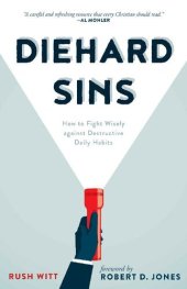 book Diehard Sins: How to Fight Wisely against Destructive Daily Habits