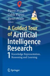 book A Guided Tour of Artificial Intelligence Research: Knowledge Representation and Reasoning: Volume I: Knowledge Representation, Reasoning and Learning