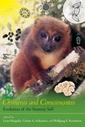 book Chimeras and Consciousness: Evolution of the Sensory Self