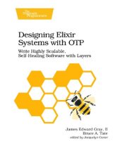 book Designing Elixir Systems With OTP: Write Highly Scalable, Self-healing Software with Layers