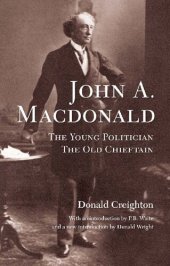 book John A. MacDonald: The Young Politician, The Old Chieftain