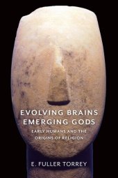 book Evolving Brains, Emerging Gods: Early Humans and the Origins of Religion