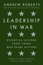 book Leadership in War: Essential Lessons from Those Who Made History