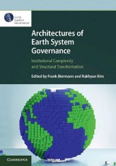 book Architectures of Earth System Governance: Institutional Complexity and Structural Transformation