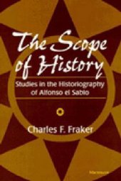 book The Scope of History: Studies in the Historiography of Alfonso el Sabio