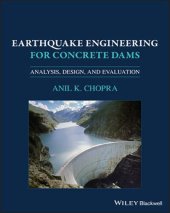 book Earthquake Engineering for Concrete Dams: Analysis, Design, and Evaluation