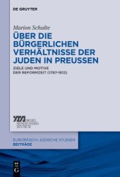 book Über die bürgerlichen Verhältnisse der Juden in Preußen: Ziele und Motive der Reformzeit (1787-1812)