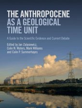 book The Anthropocene as a Geological Time Unit: A Guide to the Scientific Evidence and Current Debate