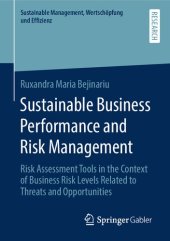 book Sustainable Business Performance and Risk Management: Risk Assessment Tools in the Context of Business Risk Levels Related to Threats and Opportunities