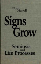 book Signs Grow: Semiosis and Life Processes