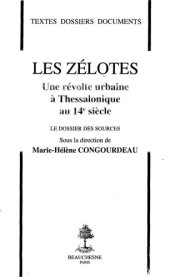 book Les Zélotes. Une révolte urbaine à Thessalonique au 14e siècle. Le dossier des sources