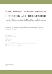 book Heidelberg und der Heilige Stuhl : von den Reformkonzilien des Mittelalters zur Reformation